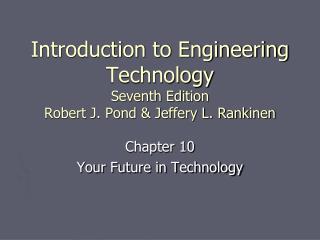 Introduction to Engineering Technology Seventh Edition Robert J. Pond &amp; Jeffery L. Rankinen