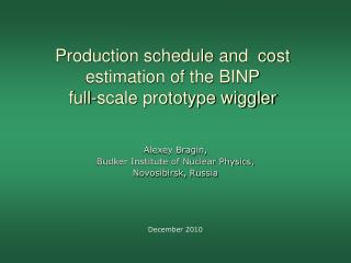 Production schedule and cost estimation of the BINP full-scale prototype wiggler