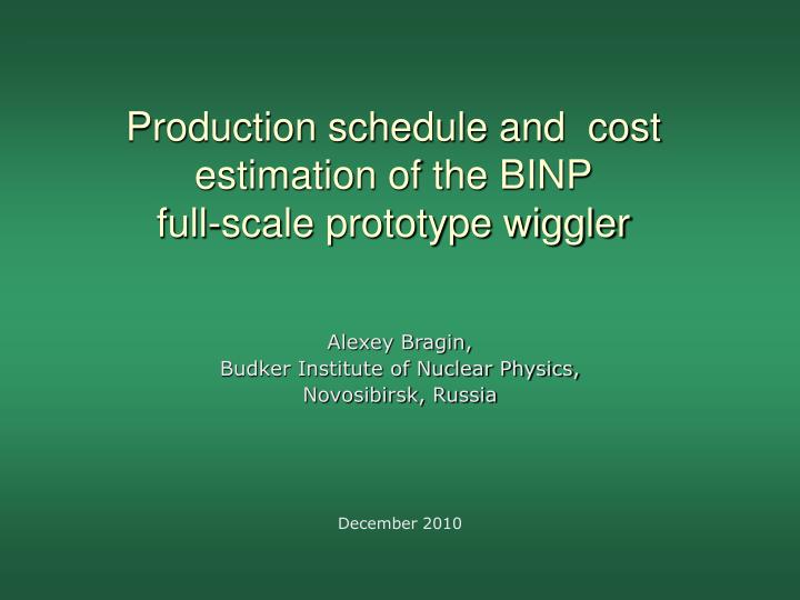 production schedule and cost estimation of the binp full scale prototype wiggler