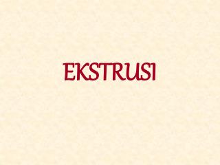 ekstrusi