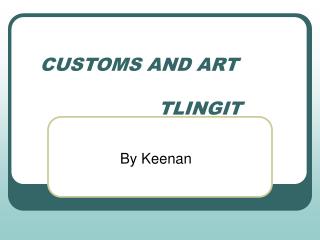 CUSTOMS AND ART												TLINGIT