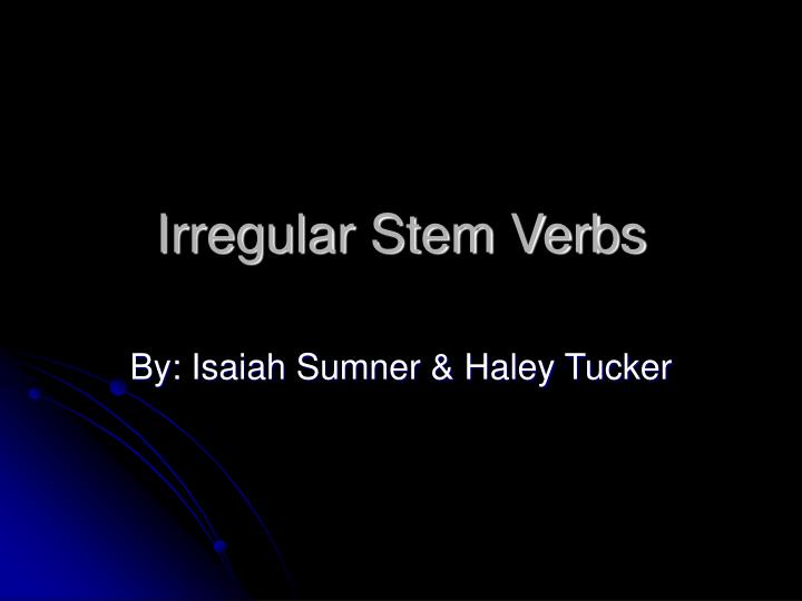 irregular stem verbs