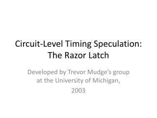 Circuit-Level Timing Speculation: The Razor Latch