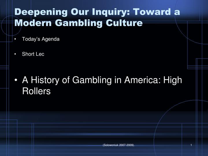 deepening our inquiry toward a modern gambling culture