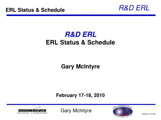 R&amp;D ERL ERL Status &amp; Schedule