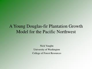 A Young Douglas-fir Plantation Growth Model for the Pacific Northwest