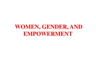 WOMEN, GENDER, AND EMPOWERMENT