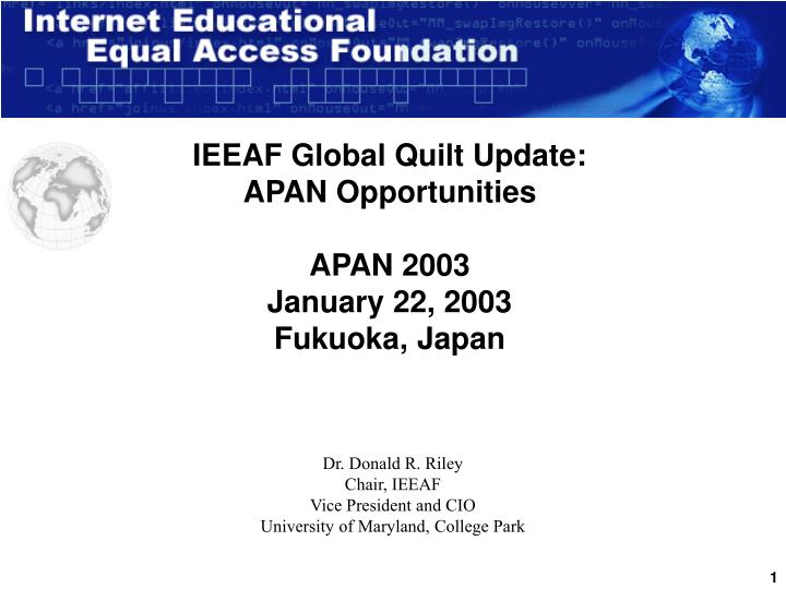 ieeaf global quilt update apan opportunities apan 2003 january 22 2003 fukuoka japan