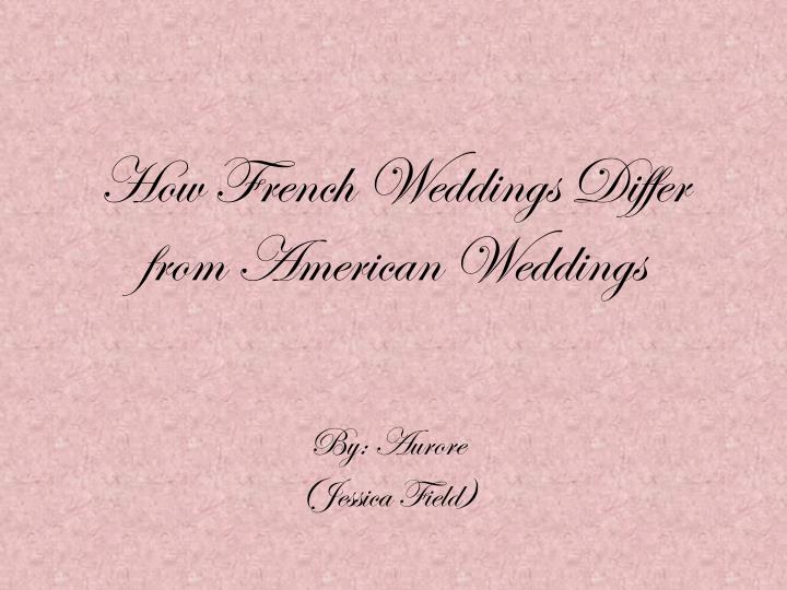 how french weddings differ from american weddings