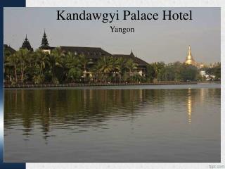 Kandawgyi Palace Hotel