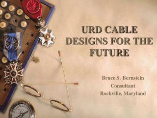 URD CABLE DESIGNS FOR THE FUTURE