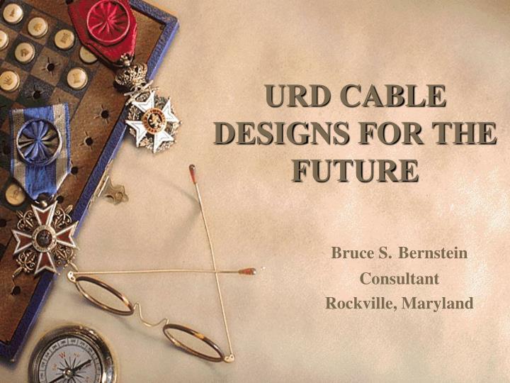 urd cable designs for the future