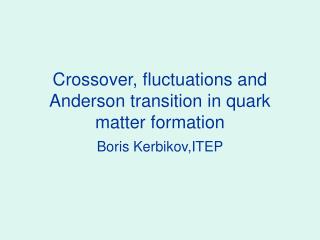 Crossover, fluctuations and Anderson transition in quark matter formation
