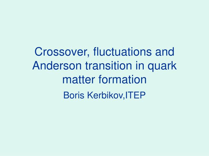 crossover fluctuations and anderson transition in quark matter formation