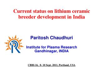 Current status on lithium ceramic breeder development in India Paritosh Chaudhuri