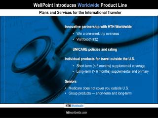 WellPoint Introduces Worldwide Product Line Plans and Services for the International Traveler