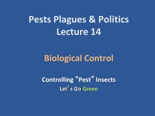 Pests Plagues &amp; Politics Lecture 14