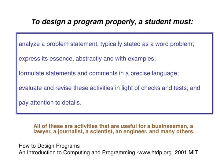 to design a program properly a student must