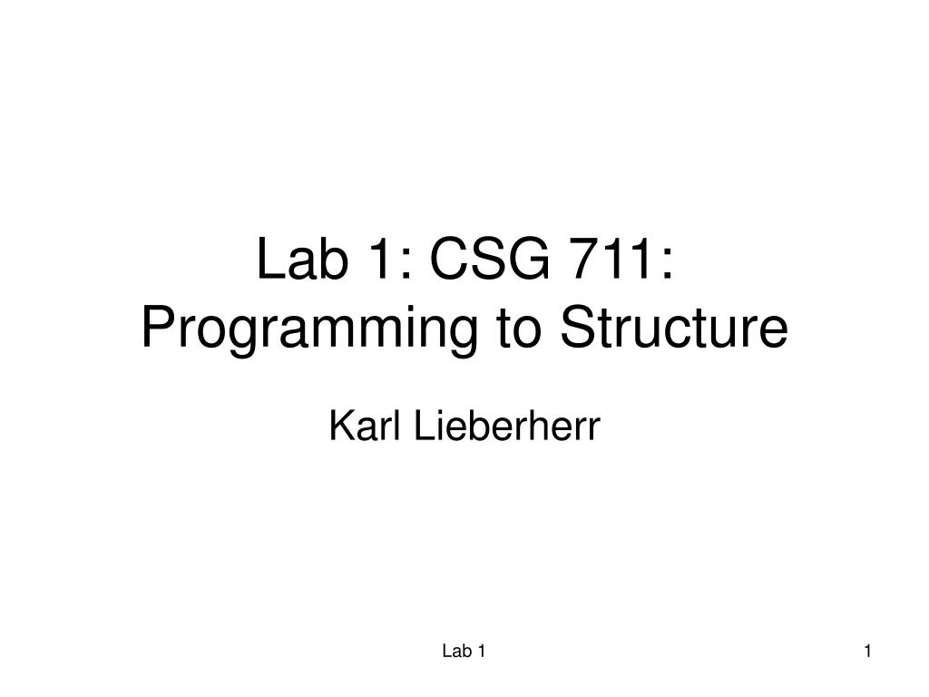 PPT - Lab 1: CSG 711: Programming to Structure PowerPoint Presentation ...