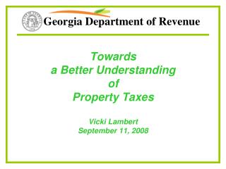 Towards a Better Understanding of Property Taxes Vicki Lambert September 11, 2008