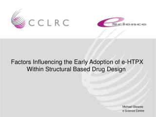 Factors Influencing the Early Adoption of e-HTPX Within Structural Based Drug Design