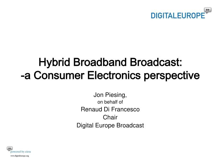 hybrid broadband broadcast a consumer electronics perspective
