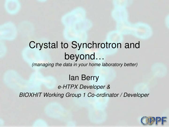 crystal to synchrotron and beyond managing the data in your home laboratory better