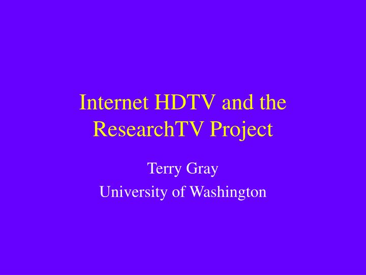internet hdtv and the researchtv project