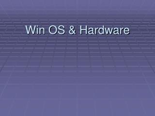 Win OS &amp; Hardware