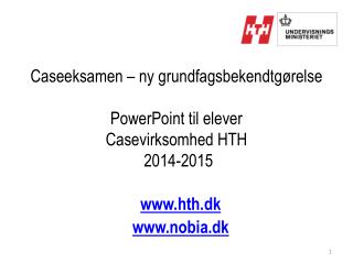 caseeksamen ny grundfagsbekendtg relse powerpoint til elever casevirksomhed hth 2014 2015