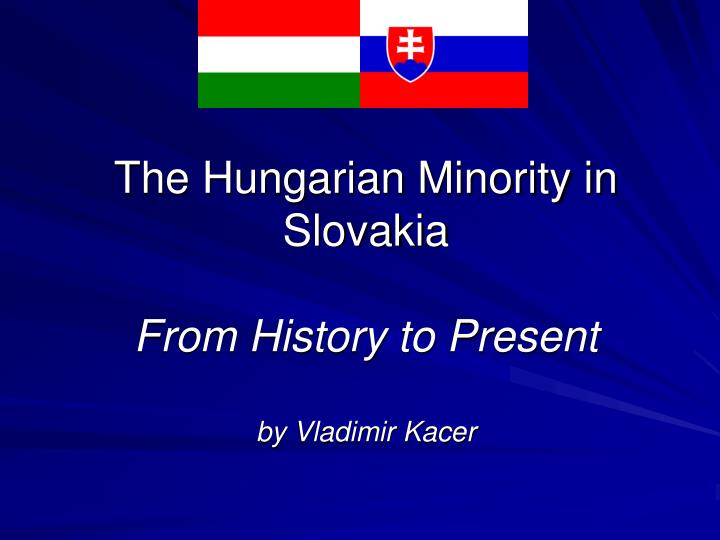 the hungarian minority in slovakia from history to present by vladimir kacer