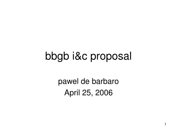 bbgb i c proposal