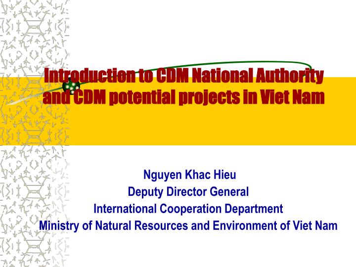 introduction to cdm national authority and cdm potential projects in viet nam