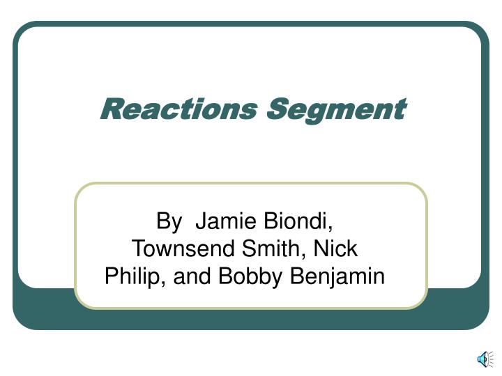 reactions segment