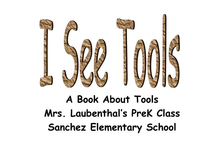 a book about tools mrs laubenthal s prek class sanchez elementary school