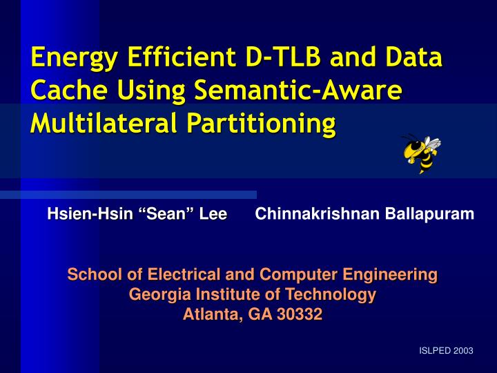 energy efficient d tlb and data cache using semantic aware multilateral partitioning
