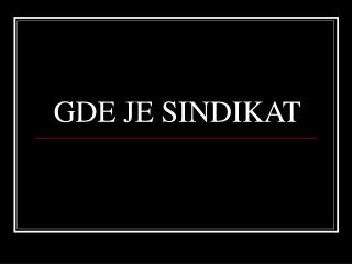gde je sindikat