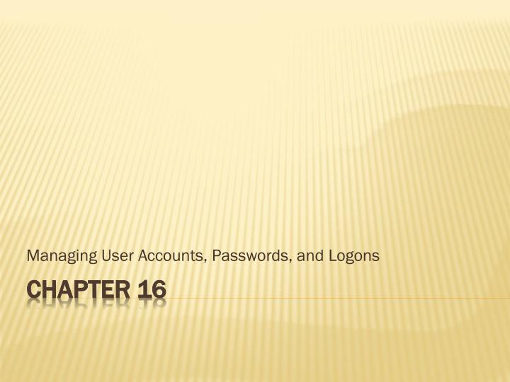 managing user accounts passwords and logons
