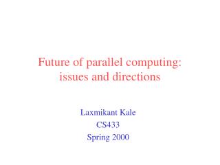 Future of parallel computing: issues and directions