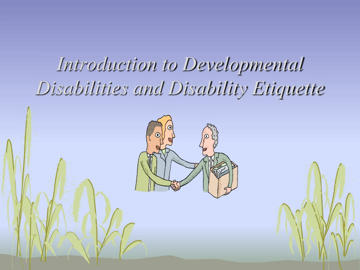 introduction to developmental disabilities and disability etiquette