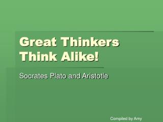 Great Thinkers Think Alike!