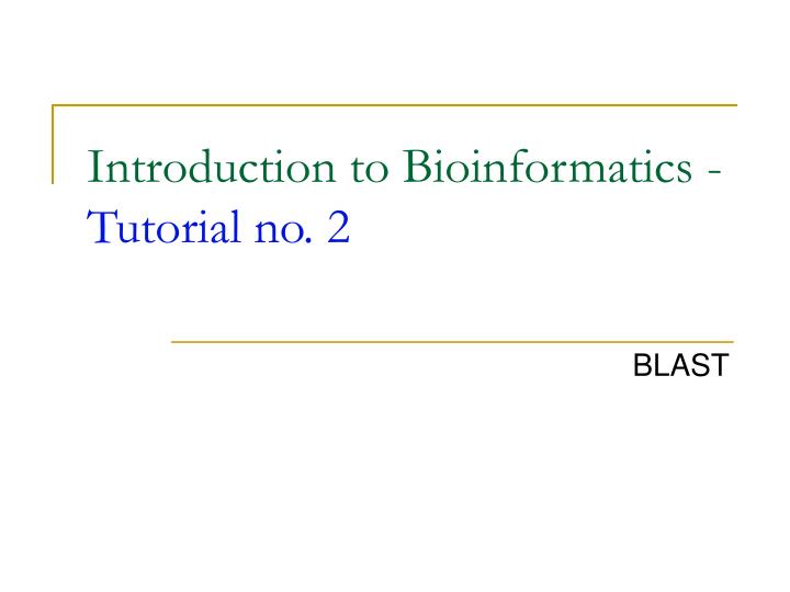 introduction to bioinformatics tutorial no 2