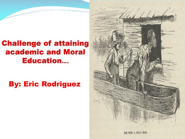 challenge of attaining academic and moral education