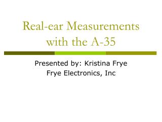 Real-ear Measurements with the A-35