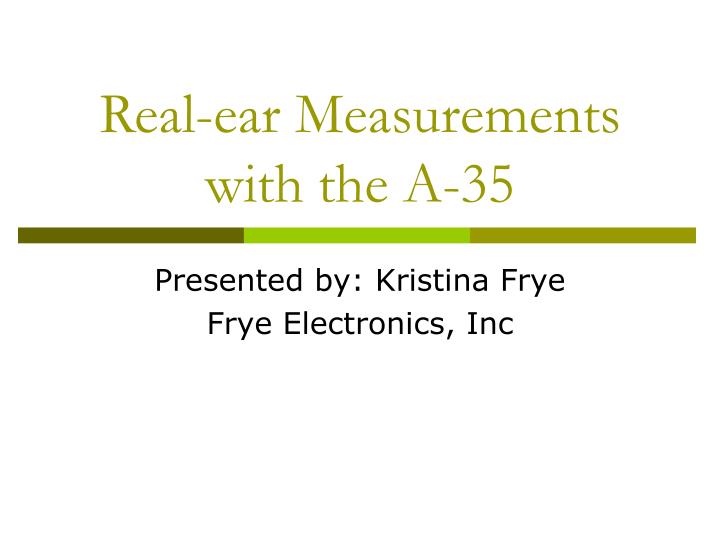 real ear measurements with the a 35