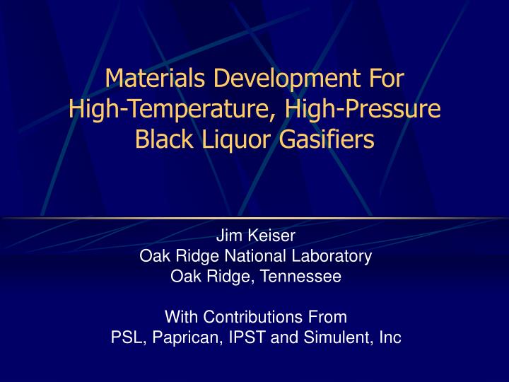 materials development for high temperature high pressure black liquor gasifiers