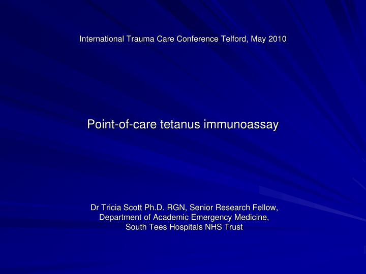 international trauma care conference telford may 2010 point of care tetanus immunoassay