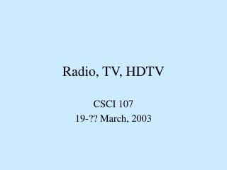 Radio, TV, HDTV