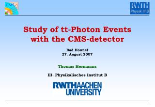 Study of tt-Photon Events with the CMS-detector Bad Honnef 27. August 2007