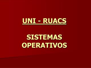 uni ruacs sistemas operativos